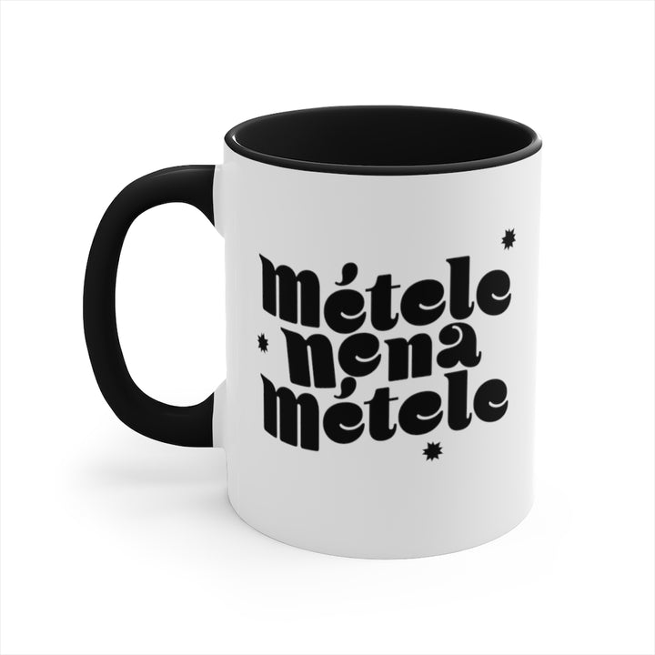 Métele Nena, Métele, 11oz