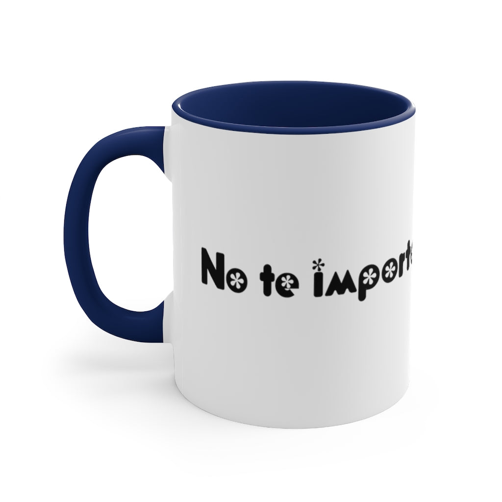 No te Importa -  Mug , 11oz