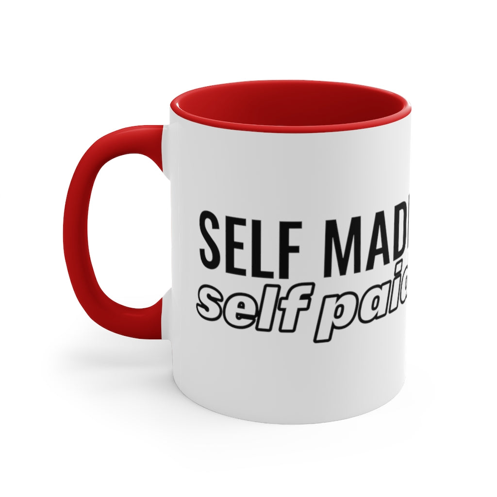 Self Made Self Paid -  Mug , 11oz