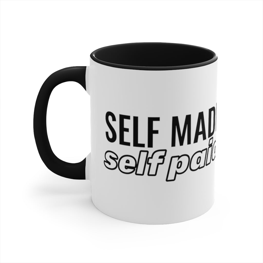 Self Made Self Paid -  Mug , 11oz