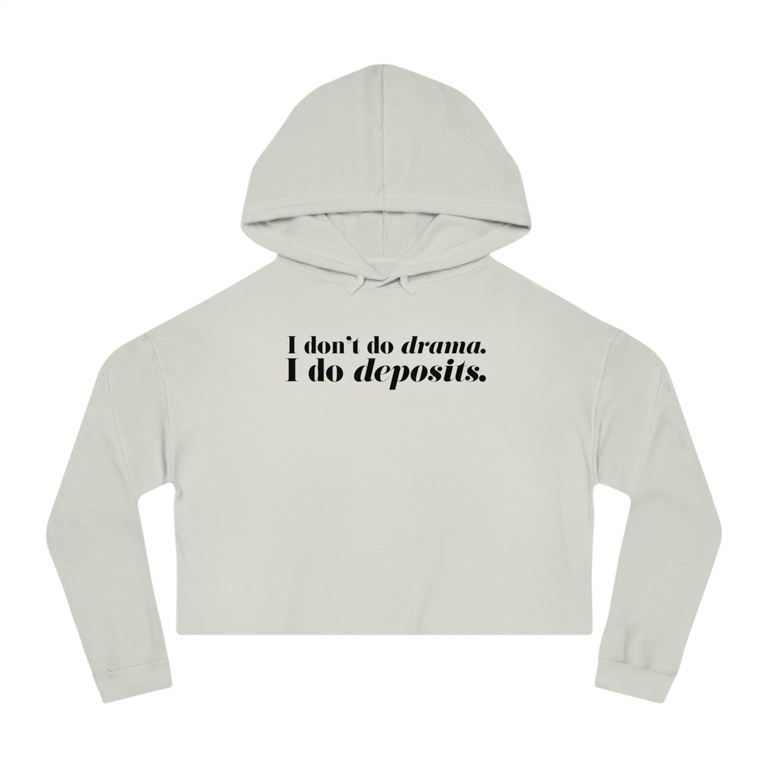 I don't do Drama, I Do Deposits
