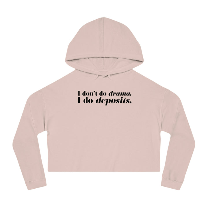 I don't do Drama, I Do Deposits