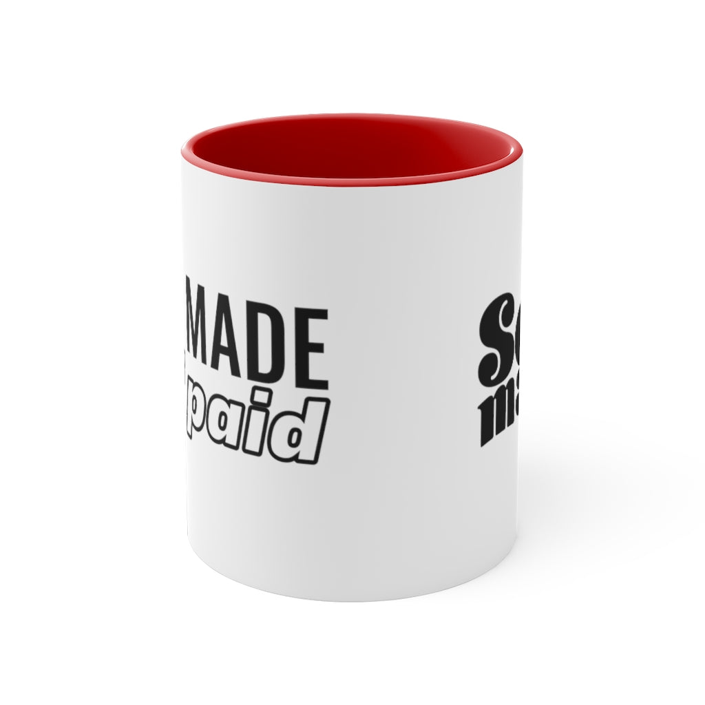 Self Made Self Paid -  Mug , 11oz