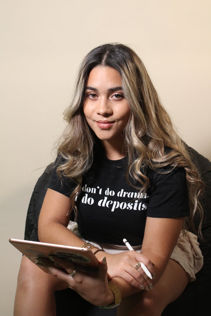 I dont do DRAMAS, I Do DEPOSITS Tee