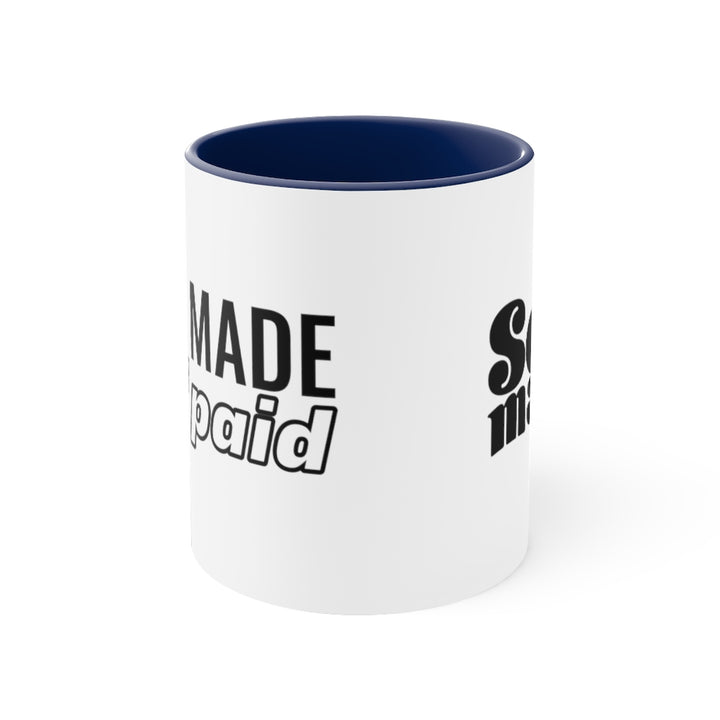 Self Made Self Paid -  Mug , 11oz
