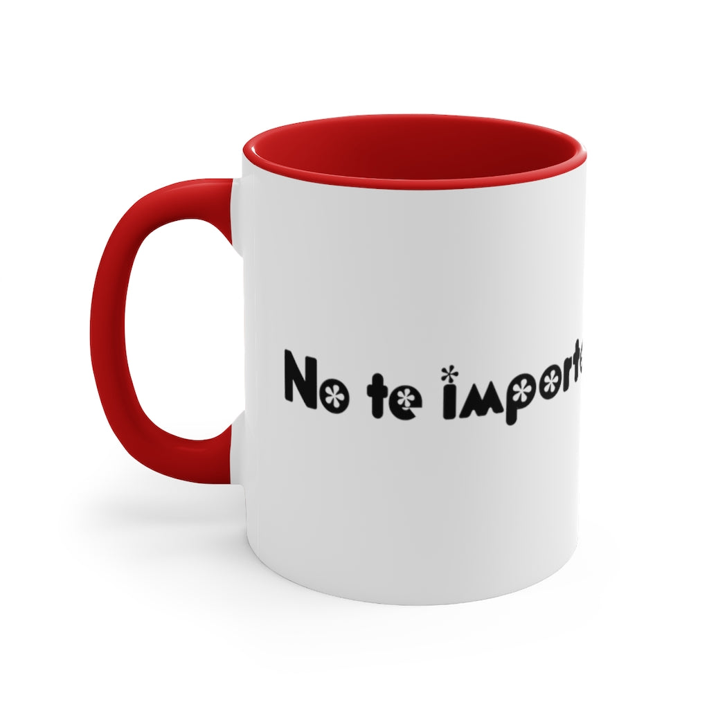 No te Importa -  Mug , 11oz