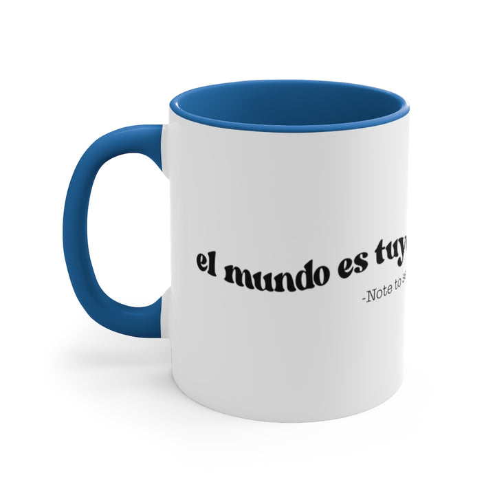 El Mundo Es Tuyo -  Mug , 11oz