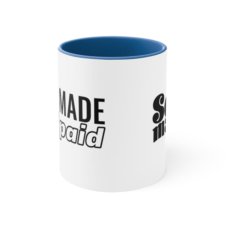 Self Made Self Paid -  Mug , 11oz