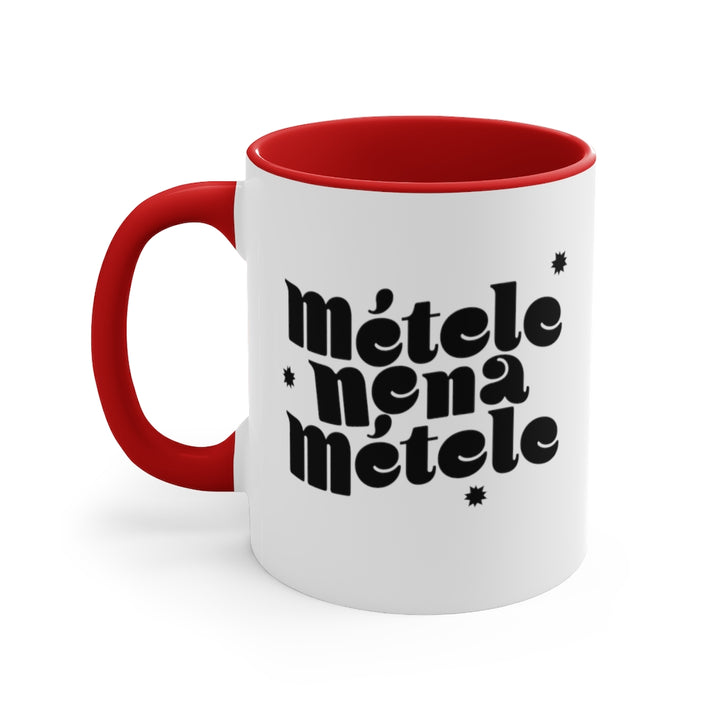 Métele Nena, Métele, 11oz