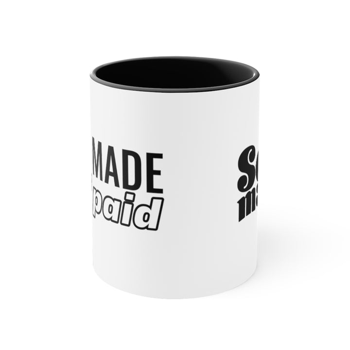 Self Made Self Paid -  Mug , 11oz